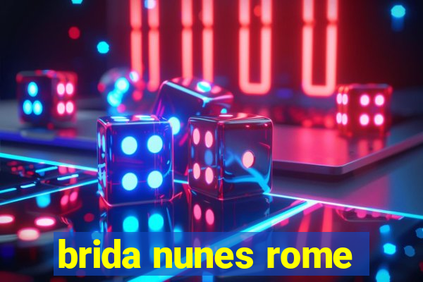 brida nunes rome